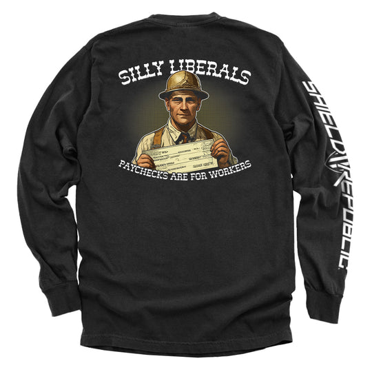 Silly Liberals Paychecks Are For Workers Shirts