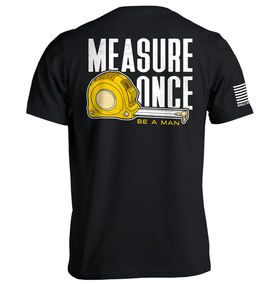 Measure Once Be a Man Shirts