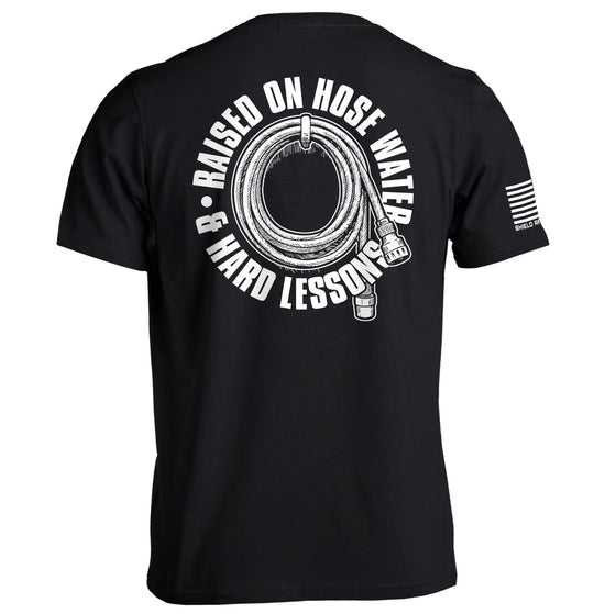 Raised On Hose Water & Hard Lessons Shirts