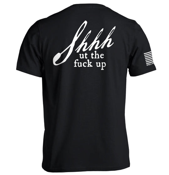 Shh-ut The Fuck Up Shirts