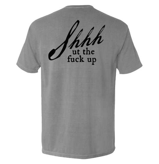 Shh-ut The Fuck Up Shirts