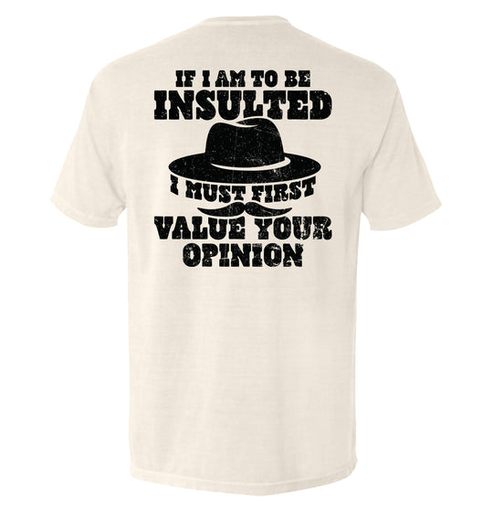 If I Am To Be Insulted Shirts