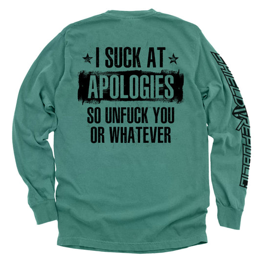 I Suck at Apologies Shirts
