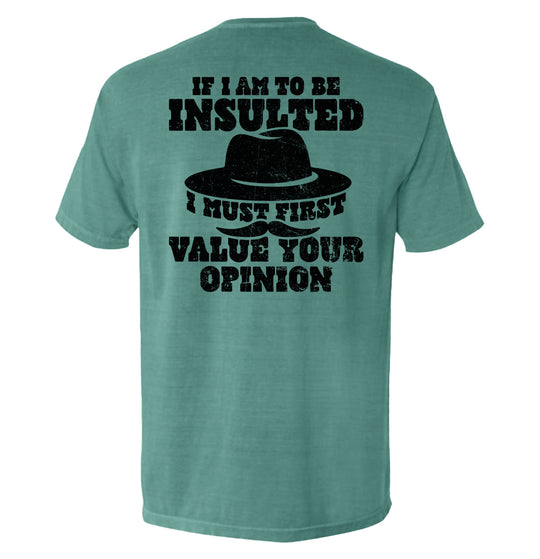 If I Am To Be Insulted Shirts