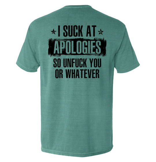 I Suck at Apologies Shirts