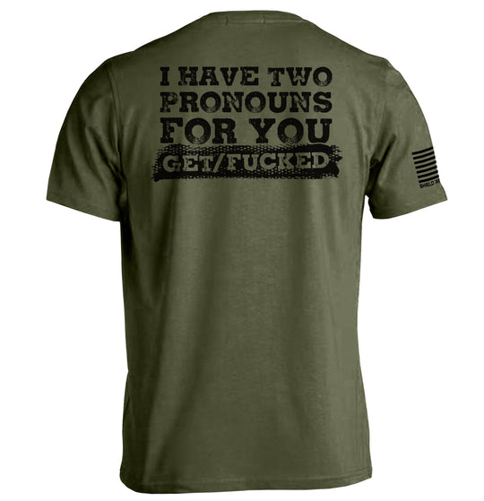 I Have Two Pronouns For You Get/Fucked Shirts