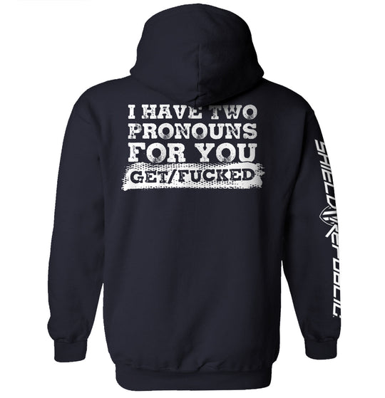 I Have Two Pronouns For You Get/Fucked Shirts