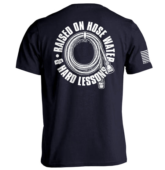 Raised On Hose Water & Hard Lessons Shirts