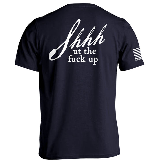Shh-ut The Fuck Up Shirts