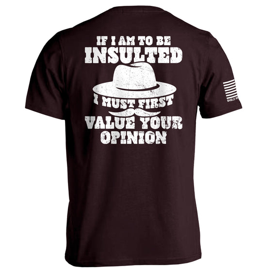 If I Am To Be Insulted Shirts