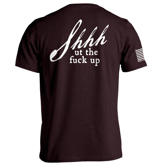 Shh-ut The Fuck Up Shirts