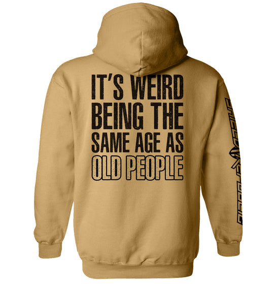 It's Weird Being The Same Age As Old People Shirts