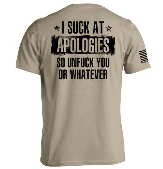 I Suck at Apologies Shirts
