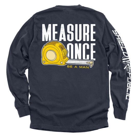 Measure Once Be a Man Shirts