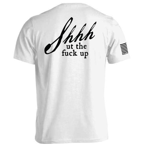 Shh-ut The Fuck Up Shirts