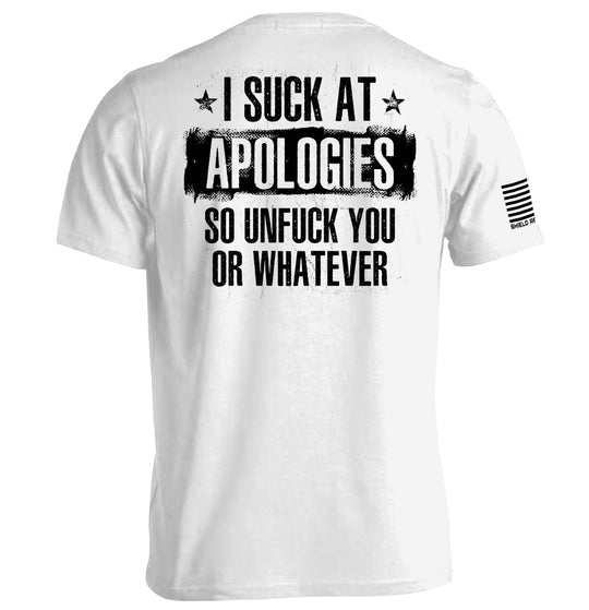 I Suck at Apologies Shirts