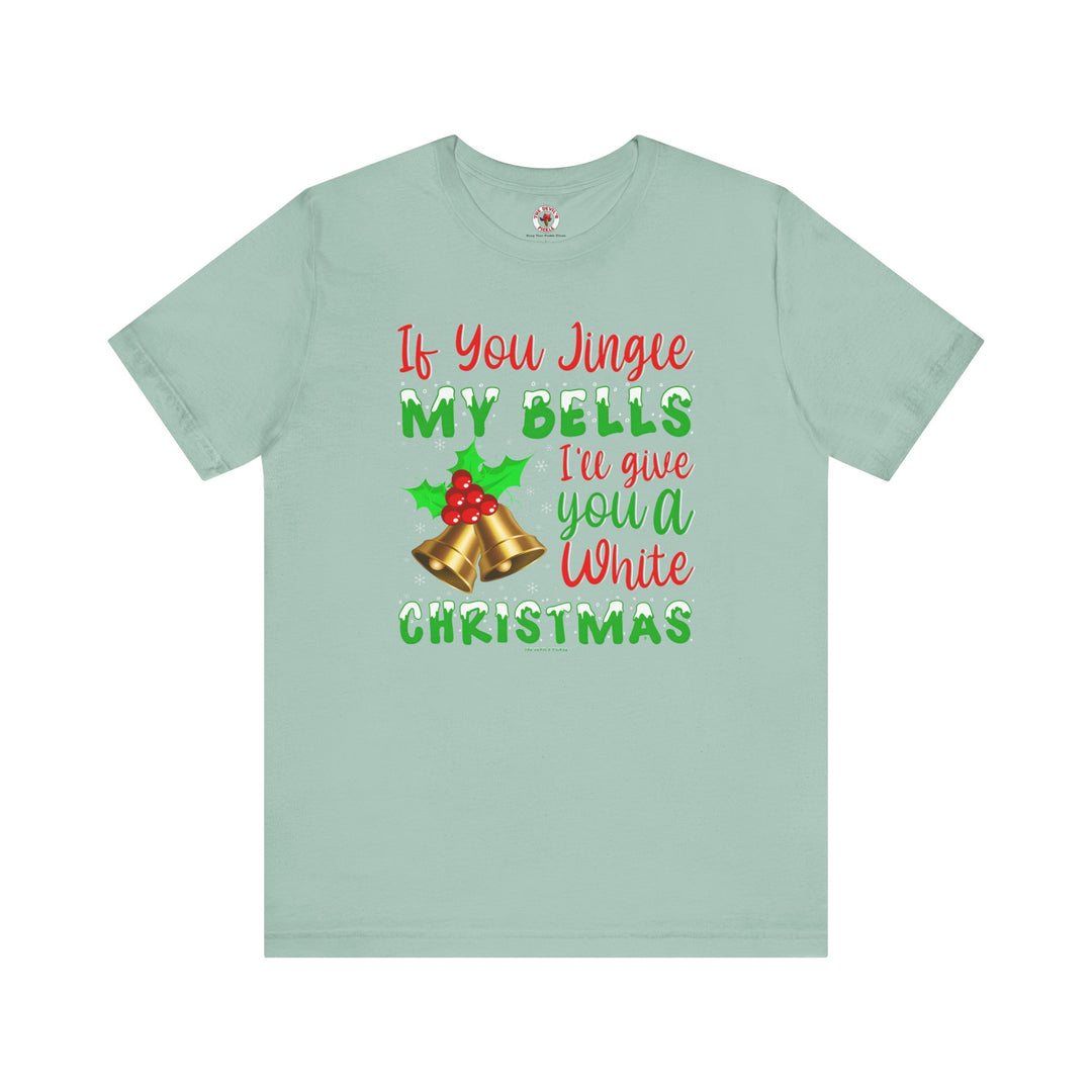 If You Jingle My Bells T-Shirt