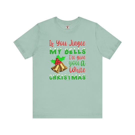 If You Jingle My Bells T-Shirt