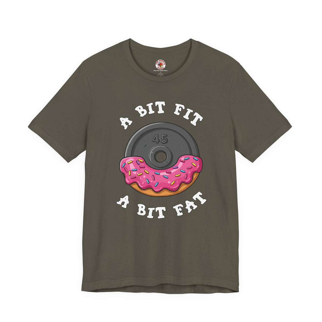 A Bit Fit, A Bit Fat T-Shirt