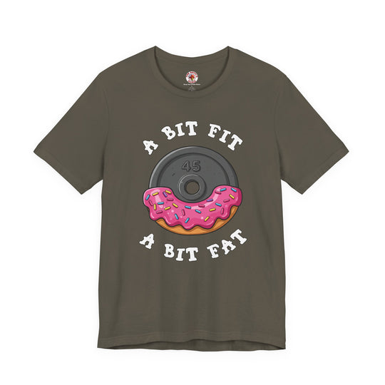A Bit Fit, A Bit Fat T-Shirt