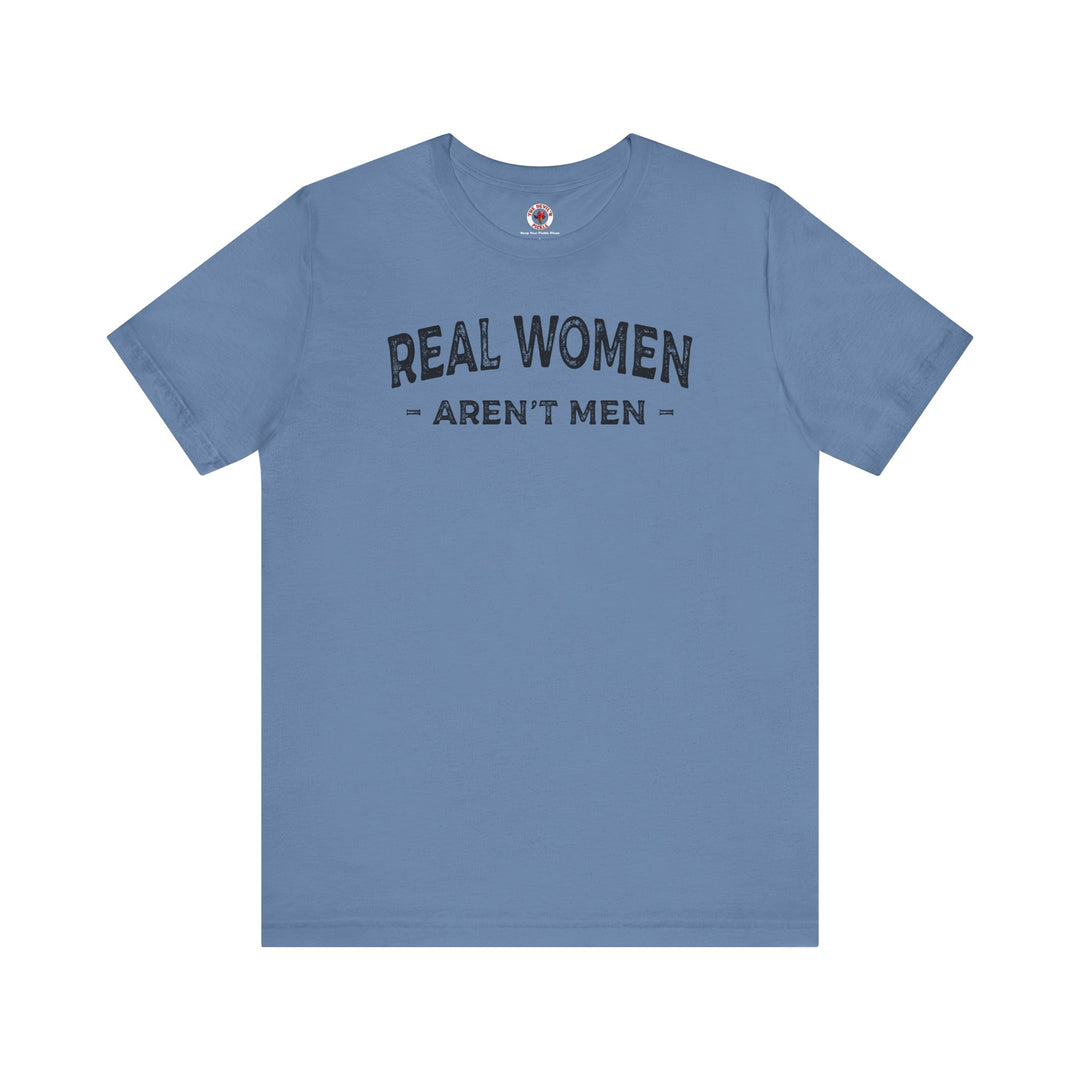 Real Women Aren't Men T-Shirt