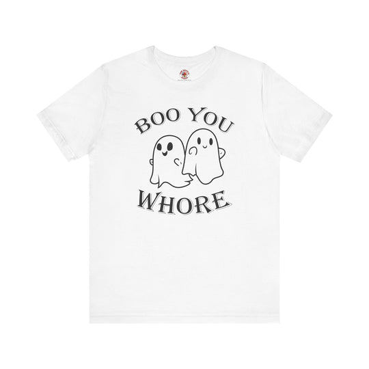 Boo You Whore T-Shirt