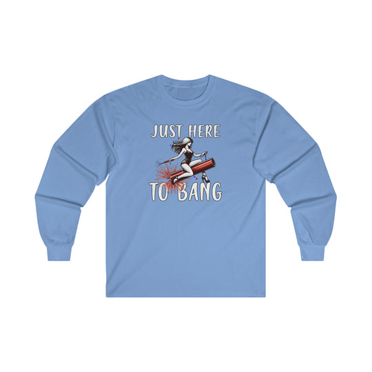 Just Here To Bang Firework Long Sleeve Tee