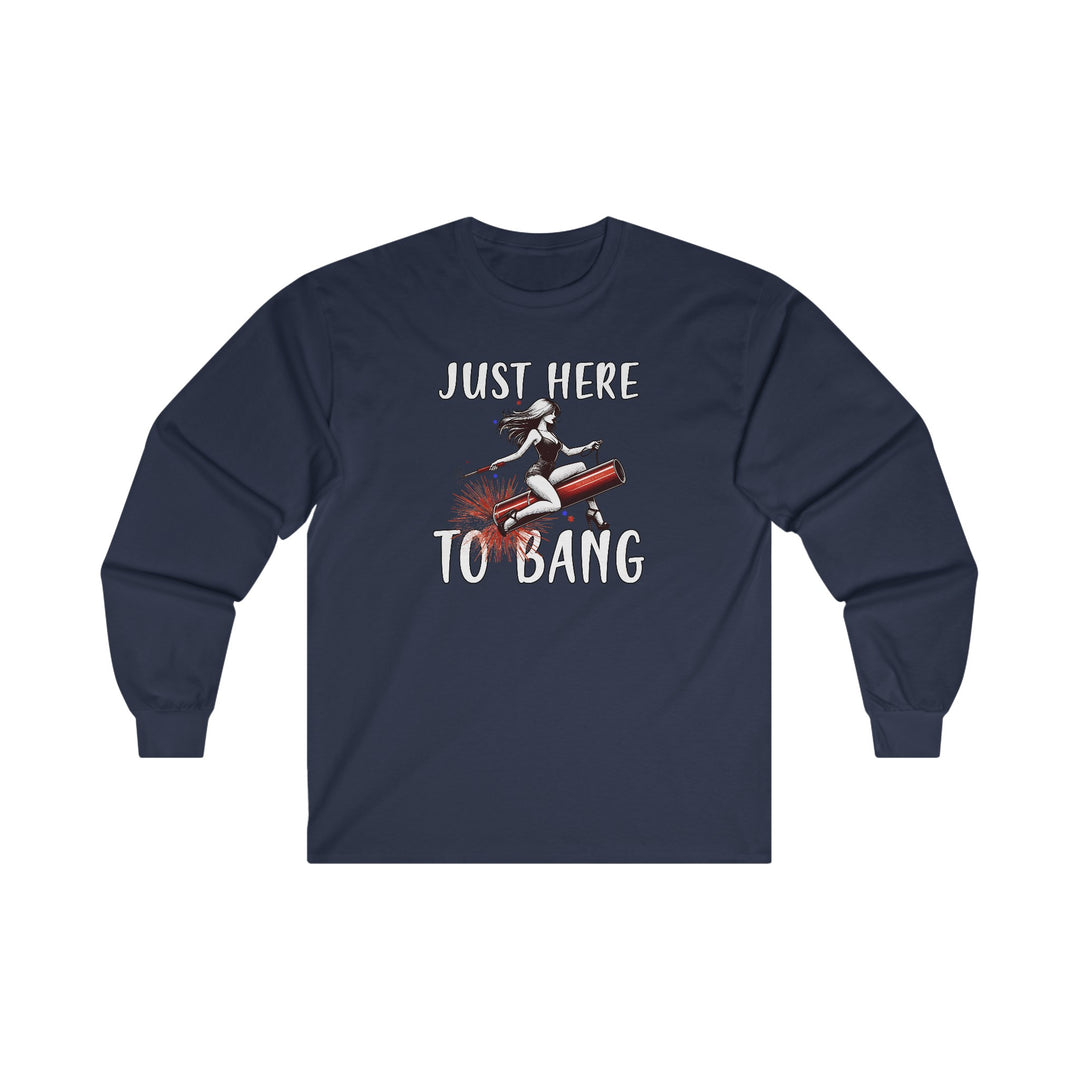 Just Here To Bang Firework Long Sleeve Tee