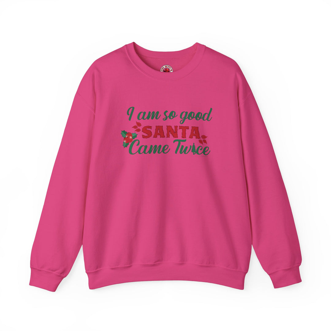 I'm So Good Santa Came Twice Crewneck Sweatshirt