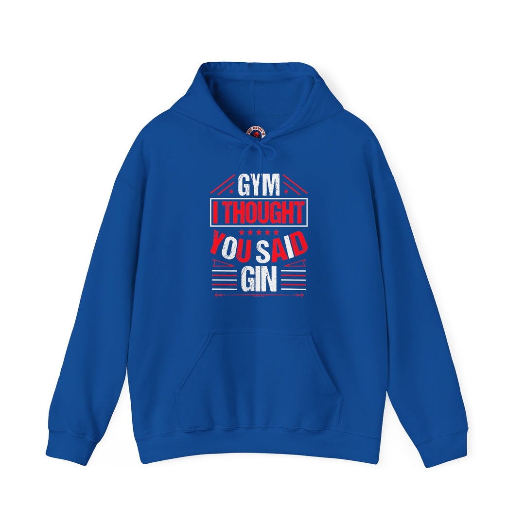 Gym? I thought You Said Gin Hooded Sweatshirt