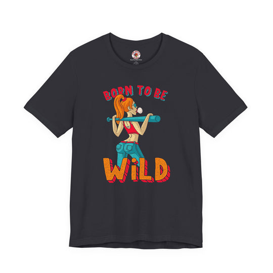 Born To Be Wild T-Shirt