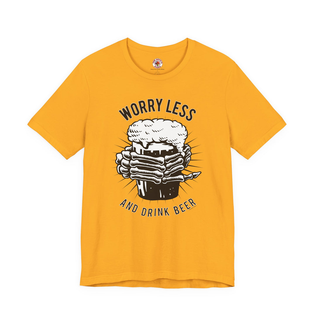 Worry Less and Drink Beer T-Shirt