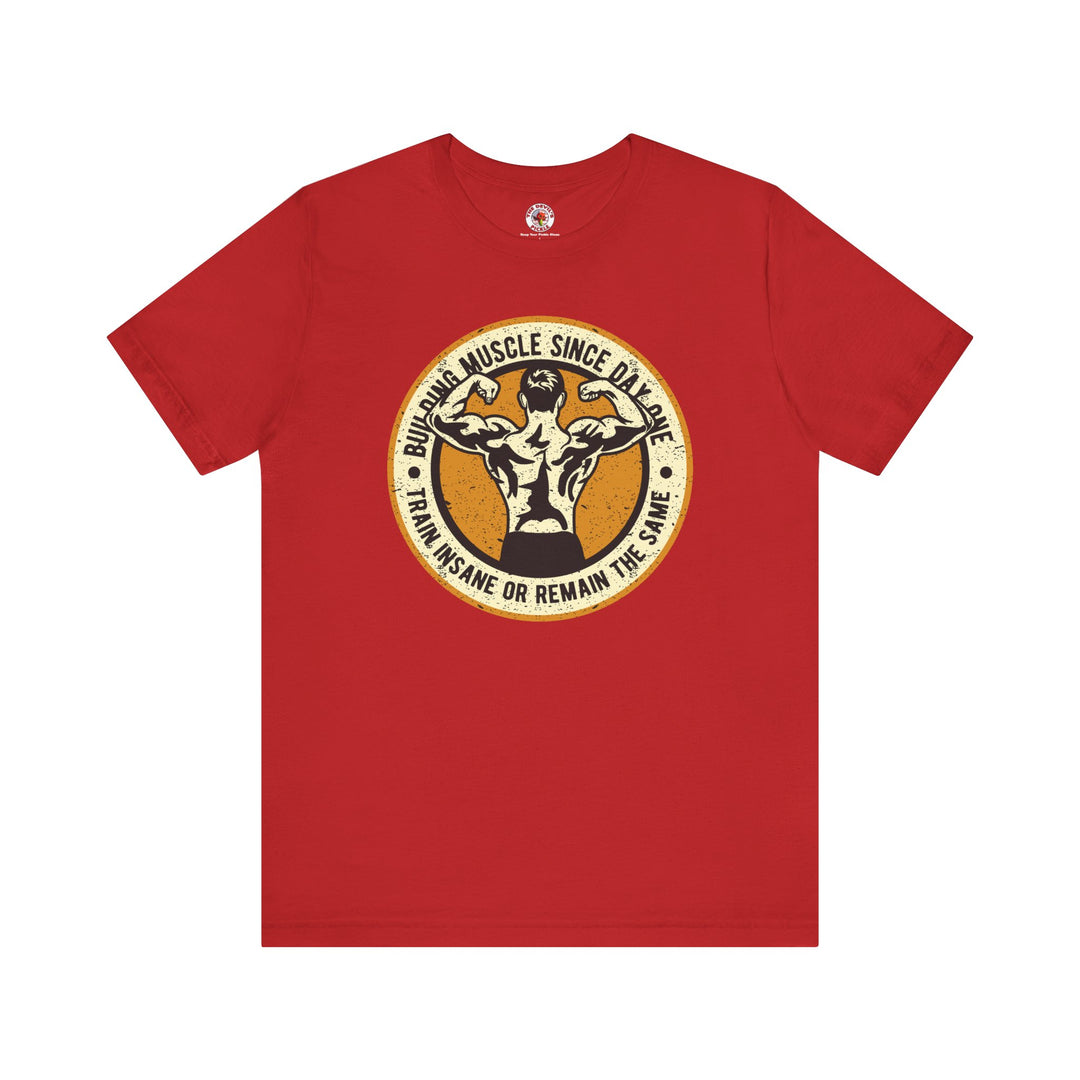 Building Muscle Since Day One T-Shirt