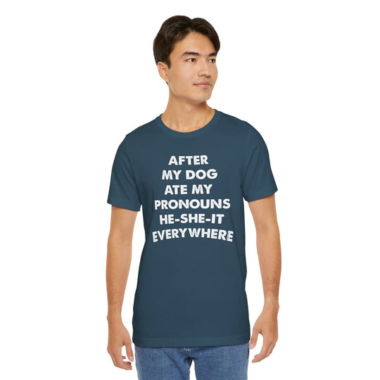 After My Dog Ate My Pronouns T-Shirt