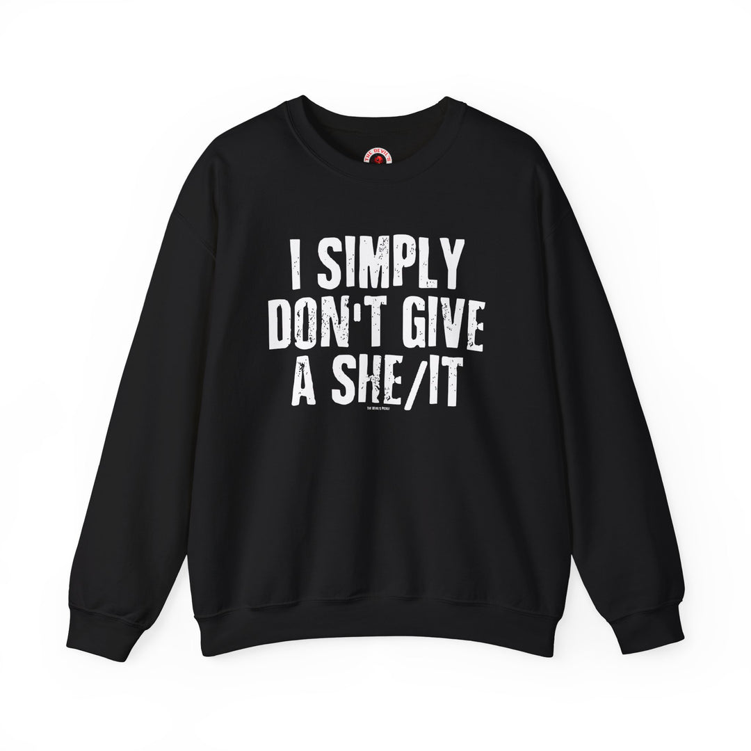 I Simply Don't Give A She/It Crewneck Sweatshirt