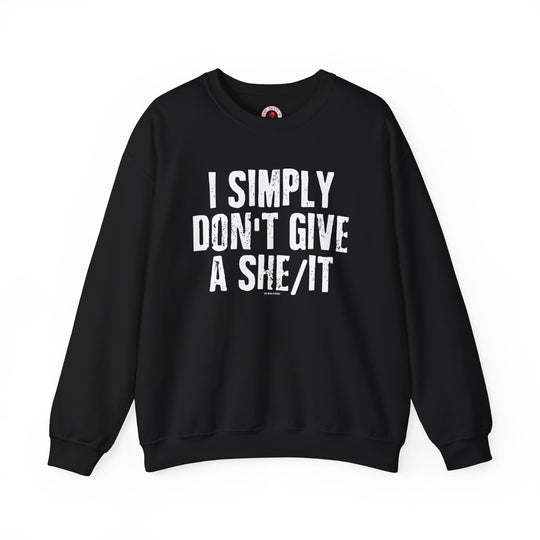 I Simply Don't Give A She/It Crewneck Sweatshirt