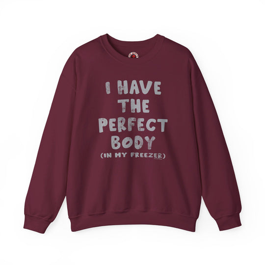 I Have The Perfect Body Crewneck Sweatshirt