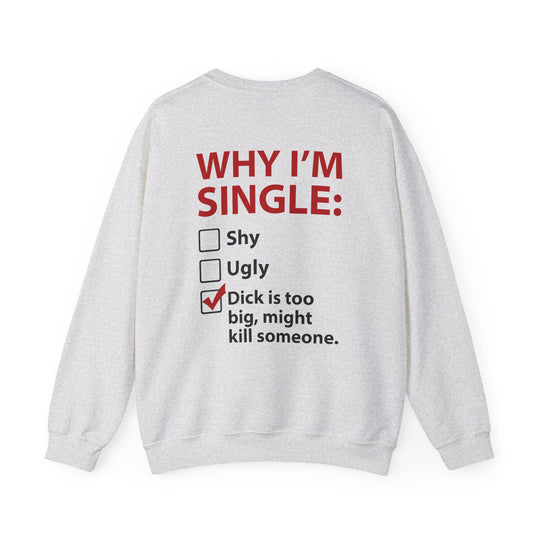 Why I'm Single Crewneck Sweatshirt