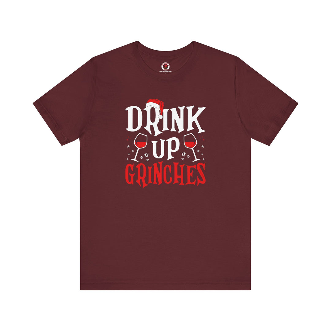 Drink Up Grinches T-Shirt