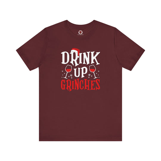 Drink Up Grinches T-Shirt