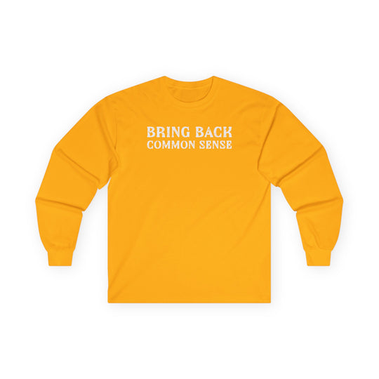 Bring Back Common Sense Long Sleeve Tee