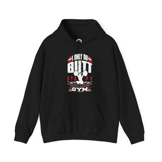 I Only Do Butt Stuff At The Gym Hooded Sweatshirt