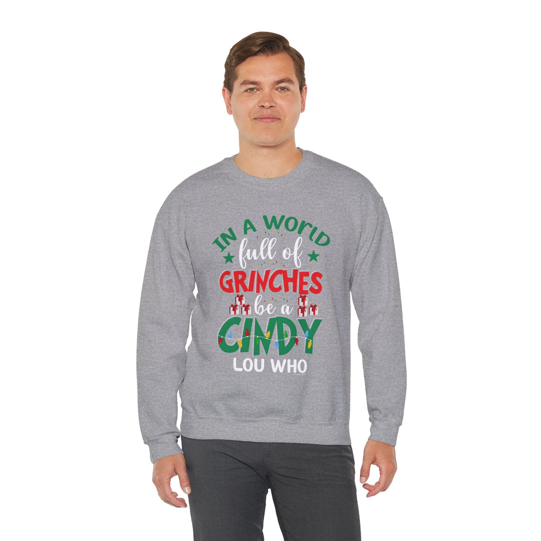 In A World Full Of Grinches Be Cindy Loo Who Crewneck Sweatshirt