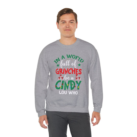 In A World Full Of Grinches Be Cindy Loo Who Crewneck Sweatshirt