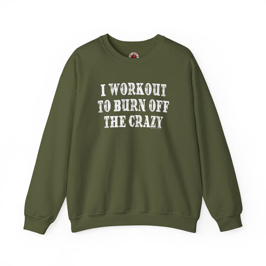 I Workout To Burn Off The Crazy Crewneck Sweatshirt