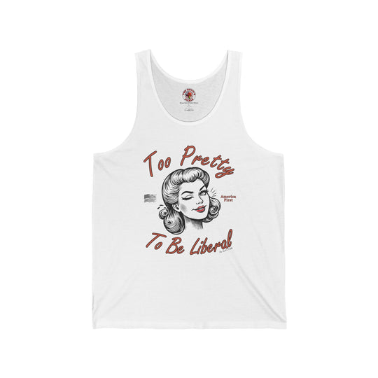 Too Pretty To Be Liberal Tank Top