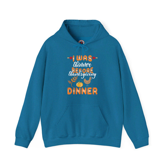 I Was Thinner Before Thanksgiving Dinner Hooded Sweatshirt