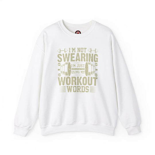 I'm Not Swearing I'm Just Using My Workout Words Crewneck Sweatshirt