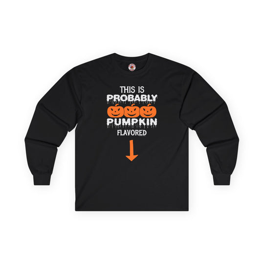 This is Probably Pumpkin Flavored Long Sleeve Tee