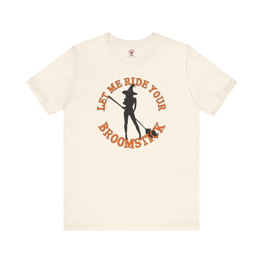 Let Me Ride Your Broomstick T-Shirt